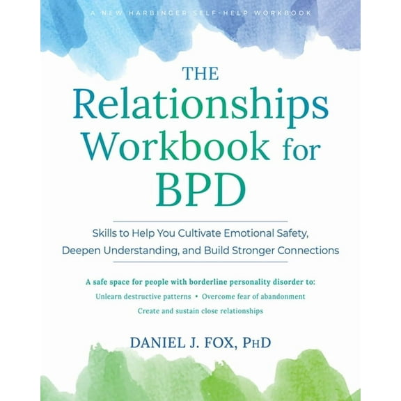 The Relationships Workbook for Bpd: Skills to Cultivate Emotional Safety, Deepen Understanding, and Build Stronger Conne, (Paperback)