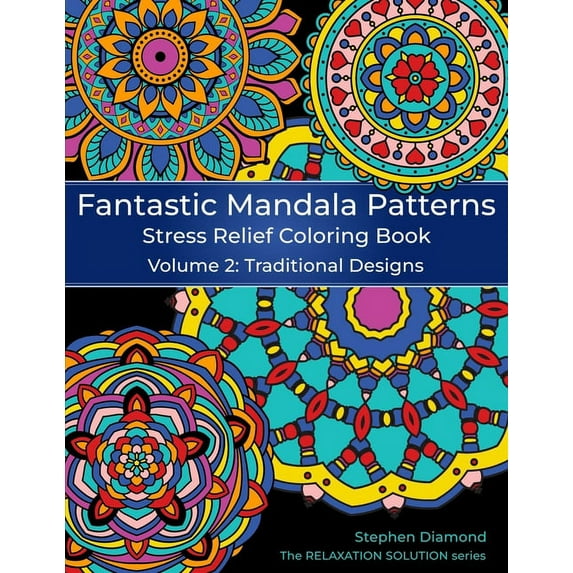 The Relaxation Solution Fantastic Mandala Patterns Stress Relief Coloring Book: Volume 2: Traditional Designs, (Paperback)