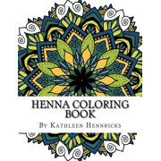 Henna Coloring Book The Art of Relaxation The Relaxing Art of Play Paperback 153939784X 9781539397847 Kathleen Hennricks