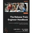 thumbnail image 1 of The Release Train Engineer Handbook: Transform your Agile Release Train (ART) with practical, result-driven approaches, (Paperback), 1 of 1