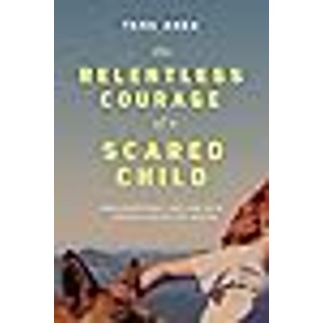 PreOwned Relentless Courage of a Scared Child How Persistence, Grit