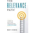 thumbnail image 1 of The Relevance Path(tm)&amp;#65039;: 7 Steps to Give Your Organization a Decisive Edge, (Paperback), 1 of 1