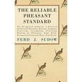 thumbnail image 1 of The Reliable Pheasant Standard - The Recognized Authority: A Practical Guide on the Breeding, Rearing, Trapping, Preserv, (Paperback), 1 of 1