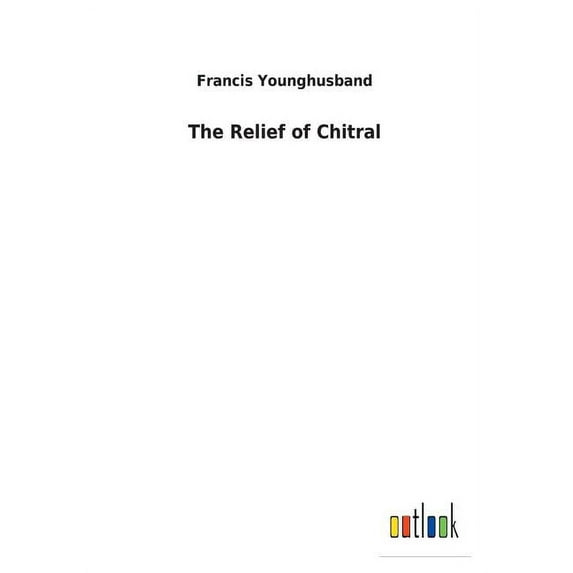 The Relief of Chitral, (Paperback)