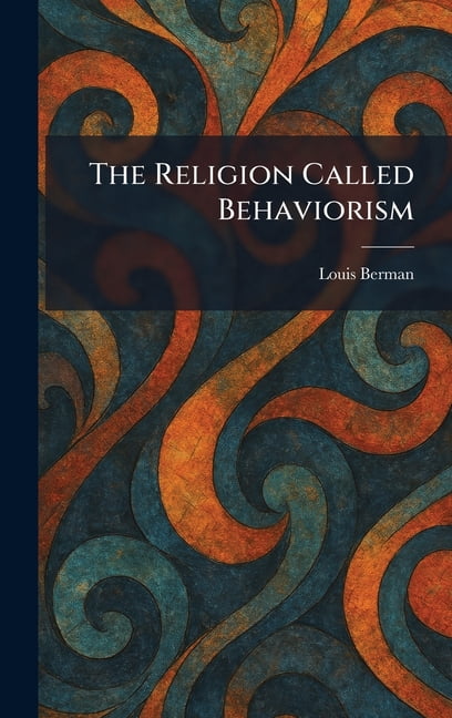 The Religion Called Behaviorism, (Hardcover)