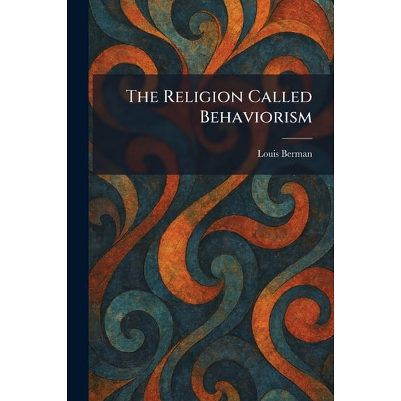 The Religion Called Behaviorism, (Paperback)