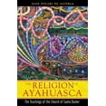 thumbnail image 1 of The Religion of Ayahuasca: The Teachings of the Church of Santo Daime, (Paperback), 1 of 1