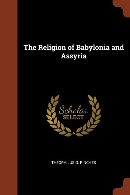The Religion of Babylonia and Assyria (Paperback)