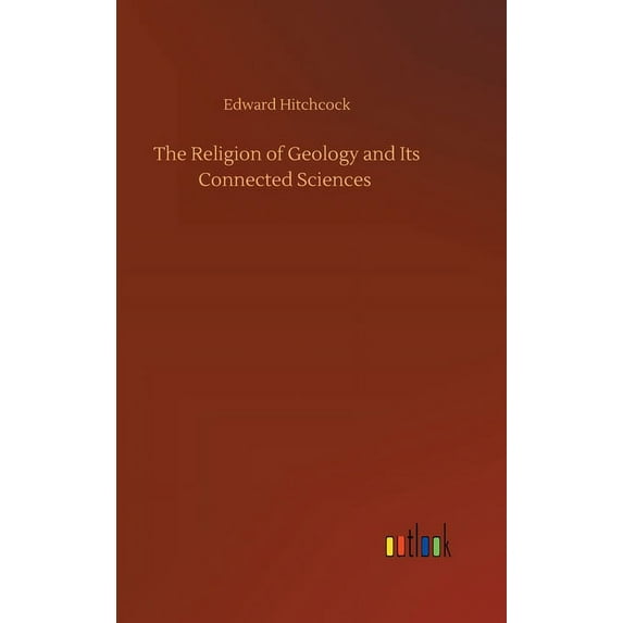 The Religion of Geology and Its Connected Sciences (Hardcover)