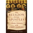 thumbnail image 1 of The Religion of the Apostles: Orthodox Christianity in the First Century, (Paperback), 1 of 1