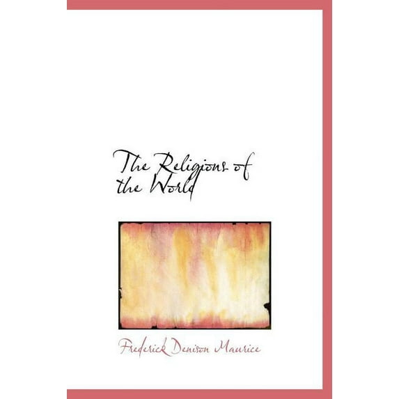 The Religions of the World - Maurice, Frederick Denison