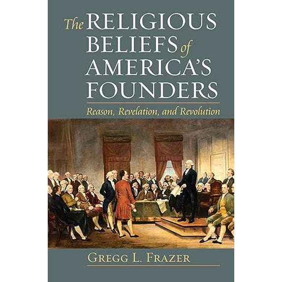 Pre-Owned The Religious Beliefs of America's Founders: Reason, Revelation, and Revolution (Hardcover) 0700618457 9780700618453