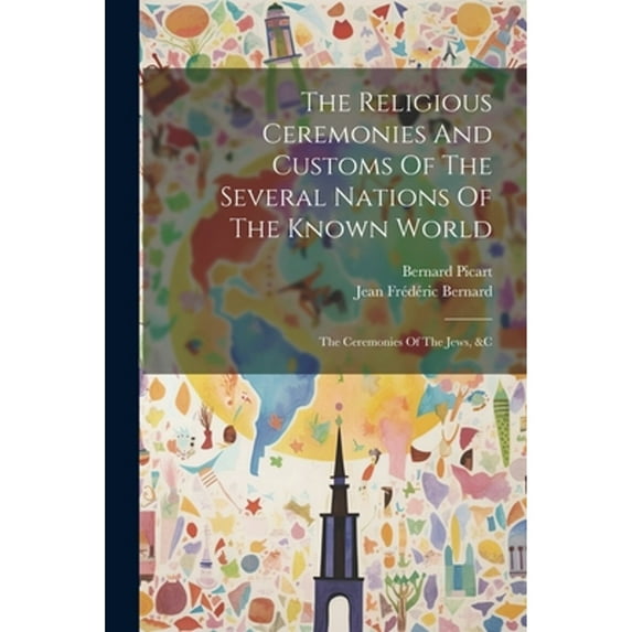 The Religious Ceremonies And Customs Of The Several Nations Of The Known World (Paperback)