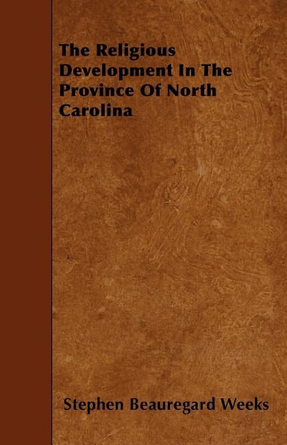 The Religious Development In The Province Of North Carolina (Paperback)