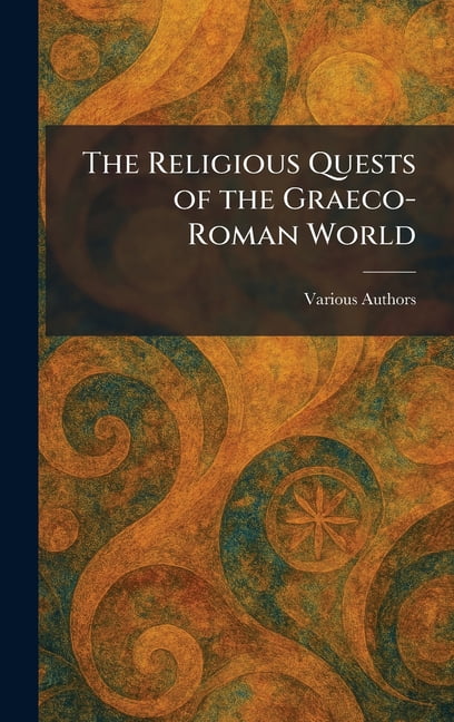 The Religious Quests of the Graeco-Roman World, (Hardcover)
