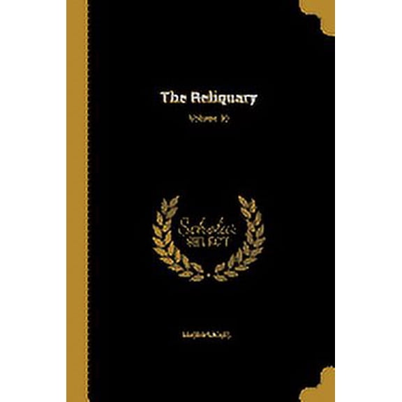 The Reliquary; Volume 10 Paperback