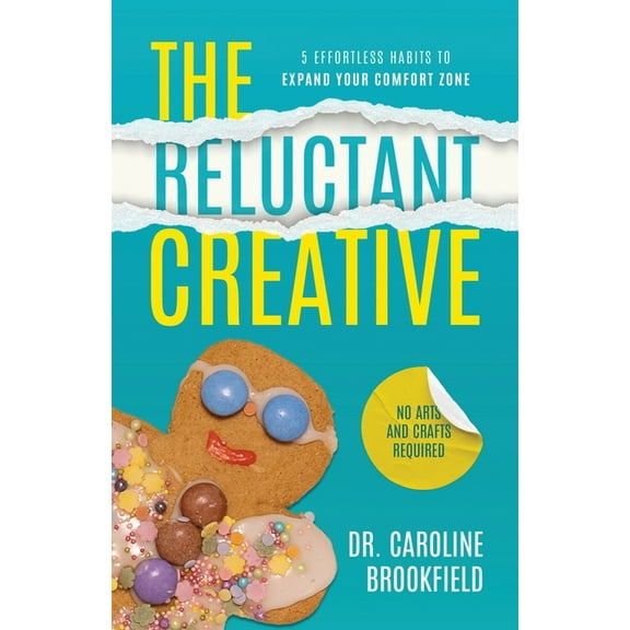 The Reluctant Creative: 5 Effortless Habits to Expand Your Comfort Zone, (Paperback)