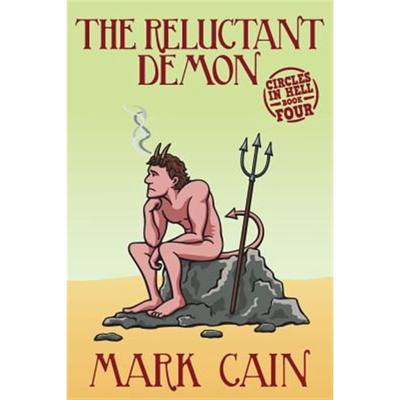 The Reluctant Demon: Circles In Hell, Book Four (Paperback) by Mark Cain