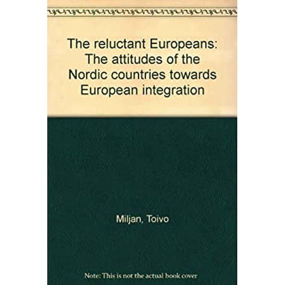 Pre-Owned The Reluctant Europeans : Attitudes of the Nordic Countries Towards European Integration 9780773502932 /
