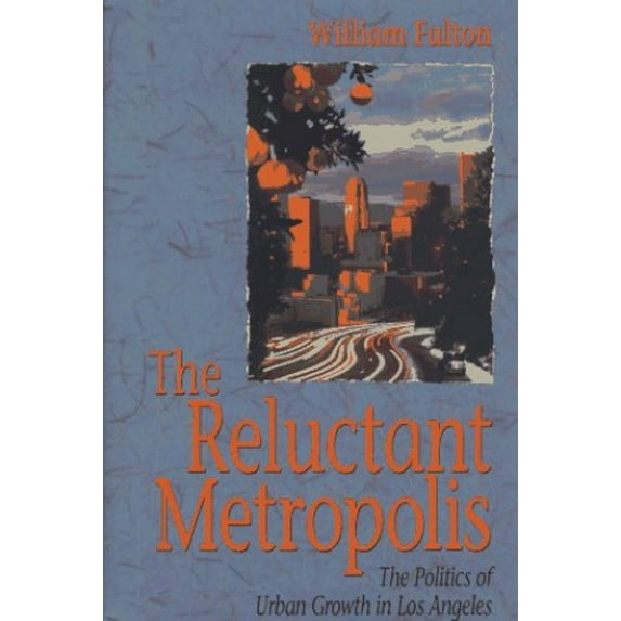 Pre-Owned The Reluctant Metropolis: The Politics of Urban Growth in Los Angeles (Hardcover) 0923956220 9780923956226