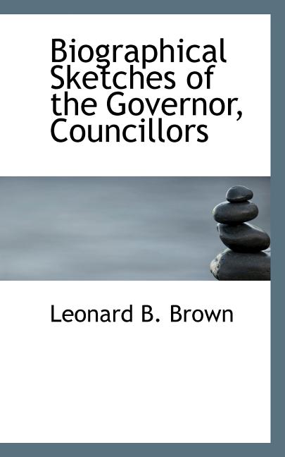 Biographical Sketches of the Governor, Councillors Paperback