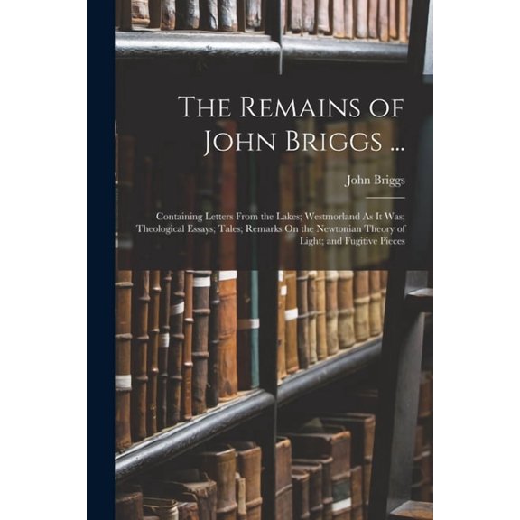 The Remains of John Briggs ..., (Paperback)