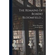 The Remains of Robert Bloomfield ..; 1, Paperback