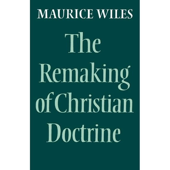 The Remaking of Christian Doctrine, (Paperback)