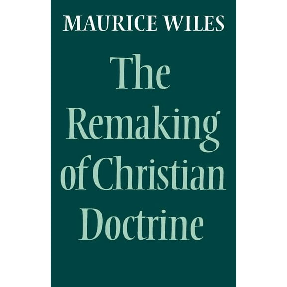The Remaking of Christian Doctrine, (Paperback)