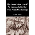 thumbnail image 1 of The Remarkable Life of an Unremarkable Boy from North Chattanooga, 1 of 1