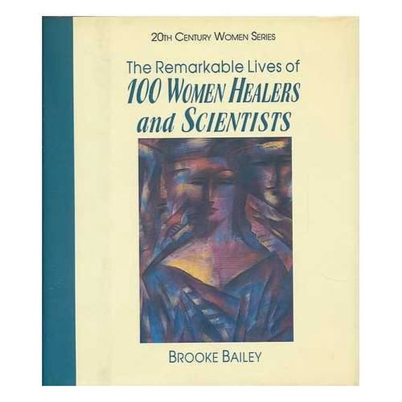 Pre-Owned The Remarkable Lives of 100 Women Healers and Scientists 20th Century Hardcover Brooke Bailey