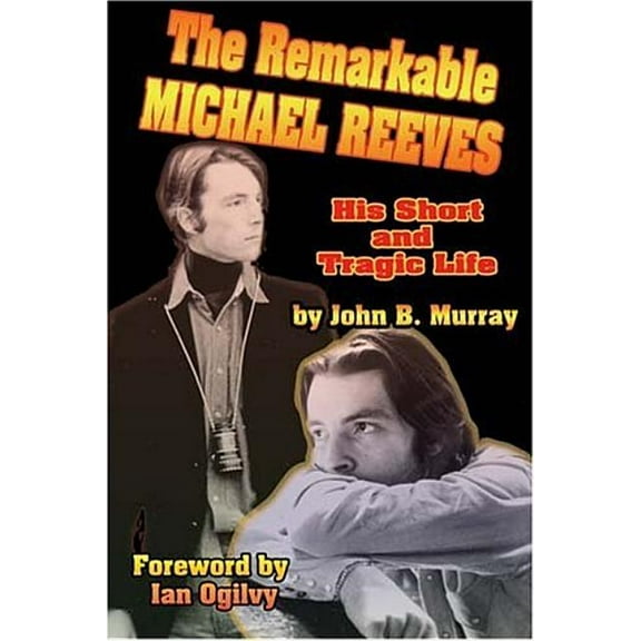 The Remarkable Michael Reeves: His Short and Tragic Life (Paperback) by John Murray