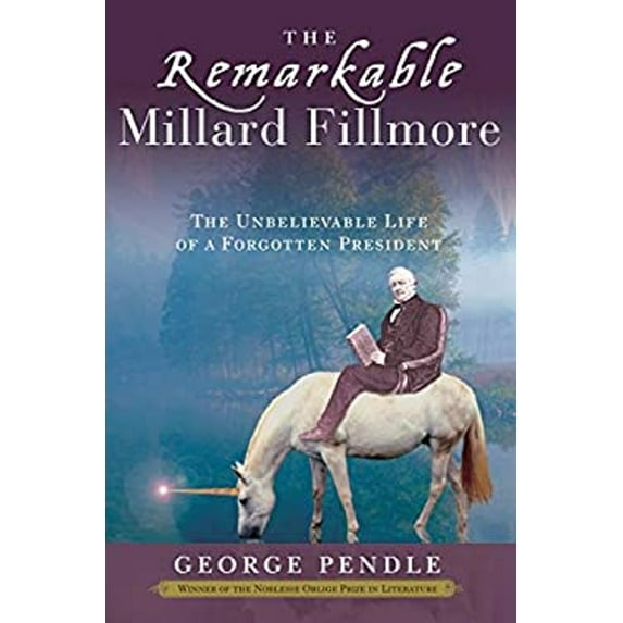 Pre-Owned The Remarkable Millard Fillmore: The Unbelievable Life of a Forgotten President (Paperback) 0307339629 9780307339621