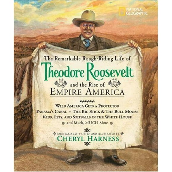 Pre-Owned The Remarkable Rough-Riding Life of Theodore Roosevelt and the Rise Empire America : Wild Gets a Protector; Panama's Canal; Big Stick Bull Moose;  9781426300097 /