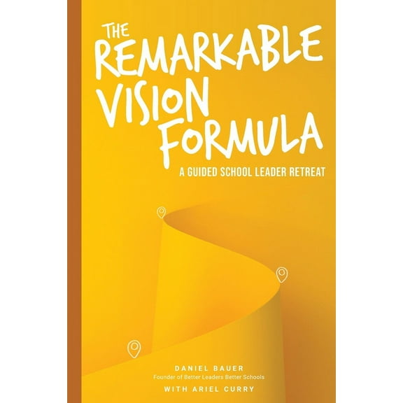 The Remarkable Vision Formula: A Guided School Leader Retreat, (Paperback)