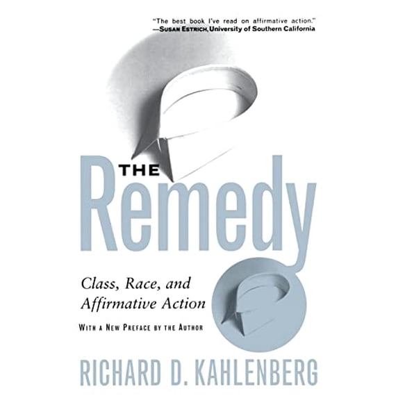 Pre-Owned The Remedy: Class, Race, and Affirmative Action (Paperback) 046509824X 9780465098248