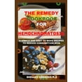 thumbnail image 1 of The Remedy Cookbook for Hemochromatosis: A Simple and Easy to Make Recipes to Reduce Consumption of Iron, (Paperback), 1 of 1