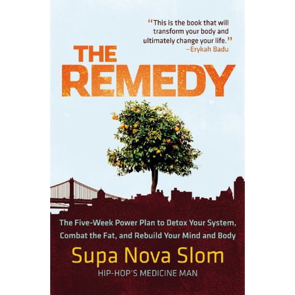 Pre-Owned The Remedy: The Five-Week Power Plan to Detox Your System, Combat the Fat, and Rebuild Your Mind and Body (Paperback) 0446563226 9780446563222