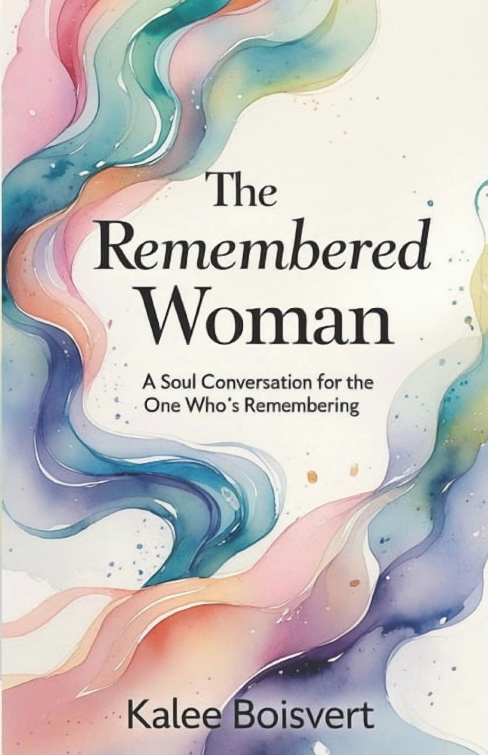 The Remembered Woman: A Soul Conversation for the One Who's Remembering, (Paperback)