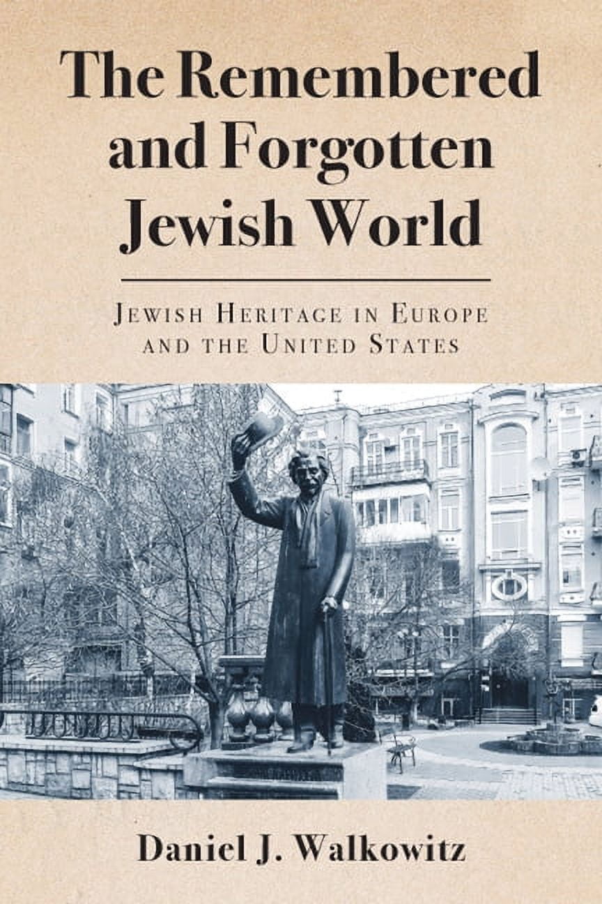 The Remembered and Forgotten Jewish World : Jewish Heritage in Europe ...