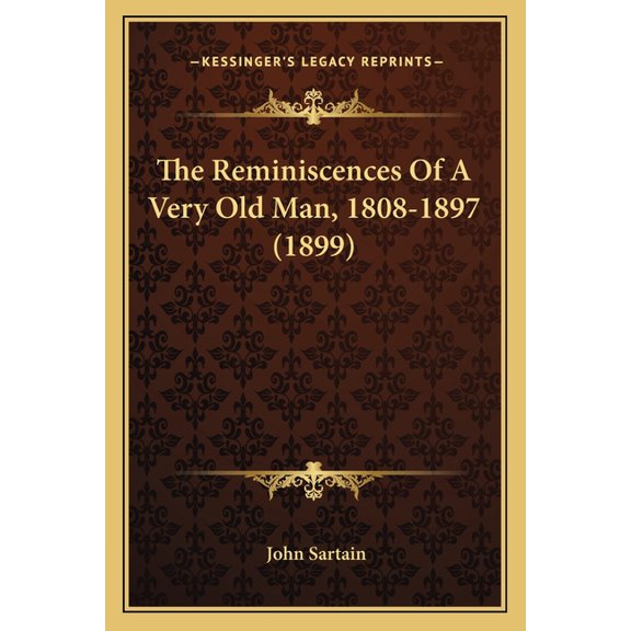 The Reminiscences Of A Very Old Man, 1808-1897 (1899) (Paperback)
