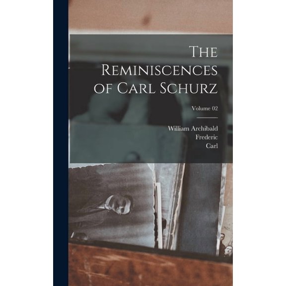 The Reminiscences of Carl Schurz; Volume 02, (Hardcover)