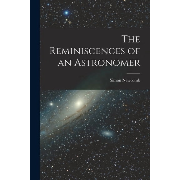 The Reminiscences of an Astronomer, (Paperback)
