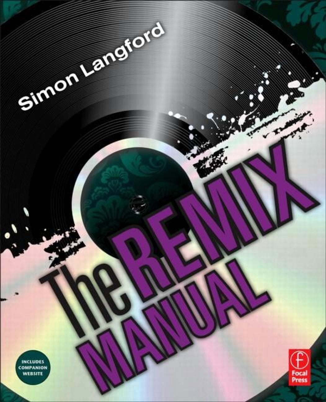 The Remix Manual: The Art and Science of Dance Music Remixing with ...