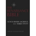 thumbnail image 1 of The Renaissance Bible: Scholarship, Sacrifice, and Subjectivity, (Paperback), 1 of 1