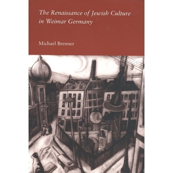 The Renaissance of Jewish Culture in Weimar Germany (Paperback)