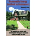 thumbnail image 1 of Pre-Owned Renewable Energy Handbook for Homeowners: The Complete Step-by-Step Guide to Making (and Selling) Your Own Power from the Sun, Wind and Water (Paperback) 0973323302 9780973323306, 1 of 1