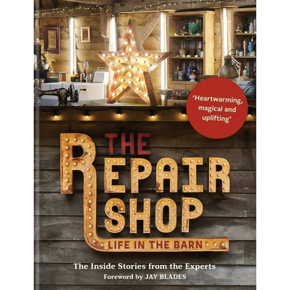 The Repair Shop: Life in the Barn: The Inside Stories from the Experts, (Hardcover)