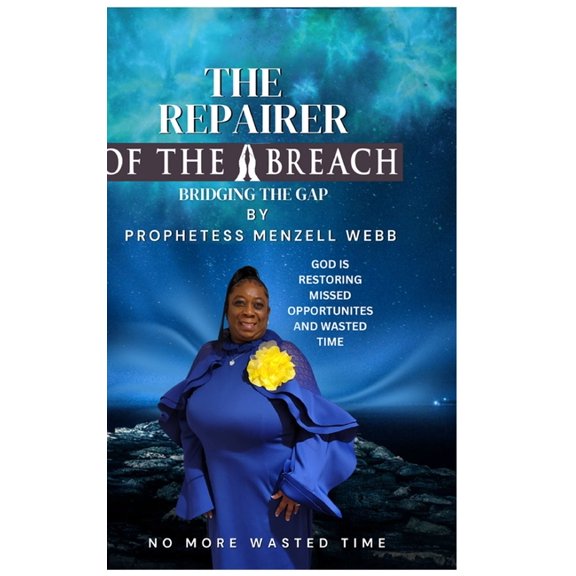 The Repairer of the Breach: Bridging the Gap No More wasted time, (Hardcover)