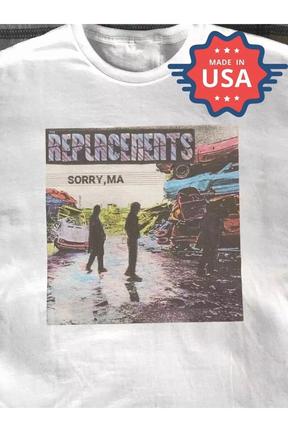 The Replacements Sorry Ma T-Shirt 100% Cotton Short Sleeve ZL371